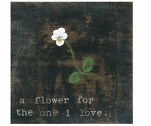Load image into Gallery viewer, Little White Flower For The One I Love Art Print, 2 Sizes