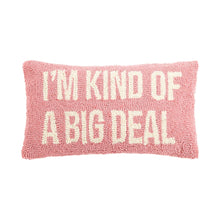 Load image into Gallery viewer, I'm Kind of A Big Deal Pillow, Pink
