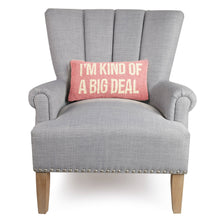 Load image into Gallery viewer, I'm Kind of A Big Deal Pillow, Pink
