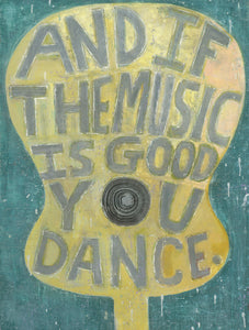 And If The Music Is Good - Wooden Wall Art ,25x36