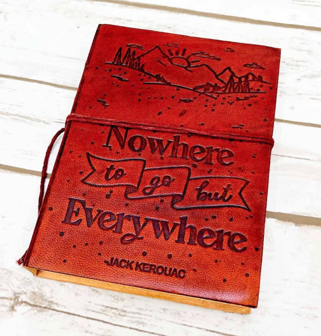 Nowhere to go but Everywhere Leather Journal