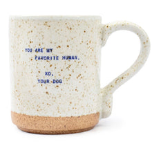 Load image into Gallery viewer, XO Quote Mug - You Are My Favorite Human, XO Your Dog
