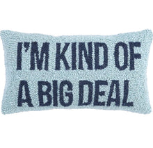 Load image into Gallery viewer, I'm Kind of A Big Deal  Pillow, Blue
