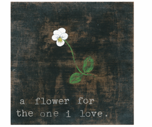 Load image into Gallery viewer, Little White Flower For The One I Love Art Print, 2 Sizes
