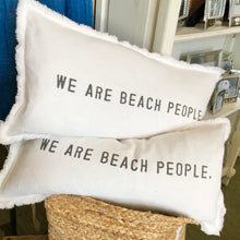 Load image into Gallery viewer, We Are Beach People Pillow
