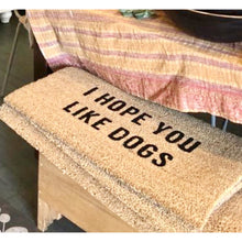 Load image into Gallery viewer, I Hope You Like Dogs Doormat
