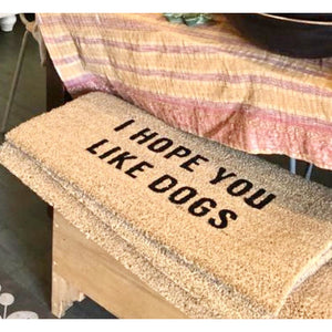 I Hope You Like Dogs Doormat