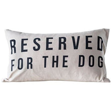 Load image into Gallery viewer, Reserved For The Dog Pillow
