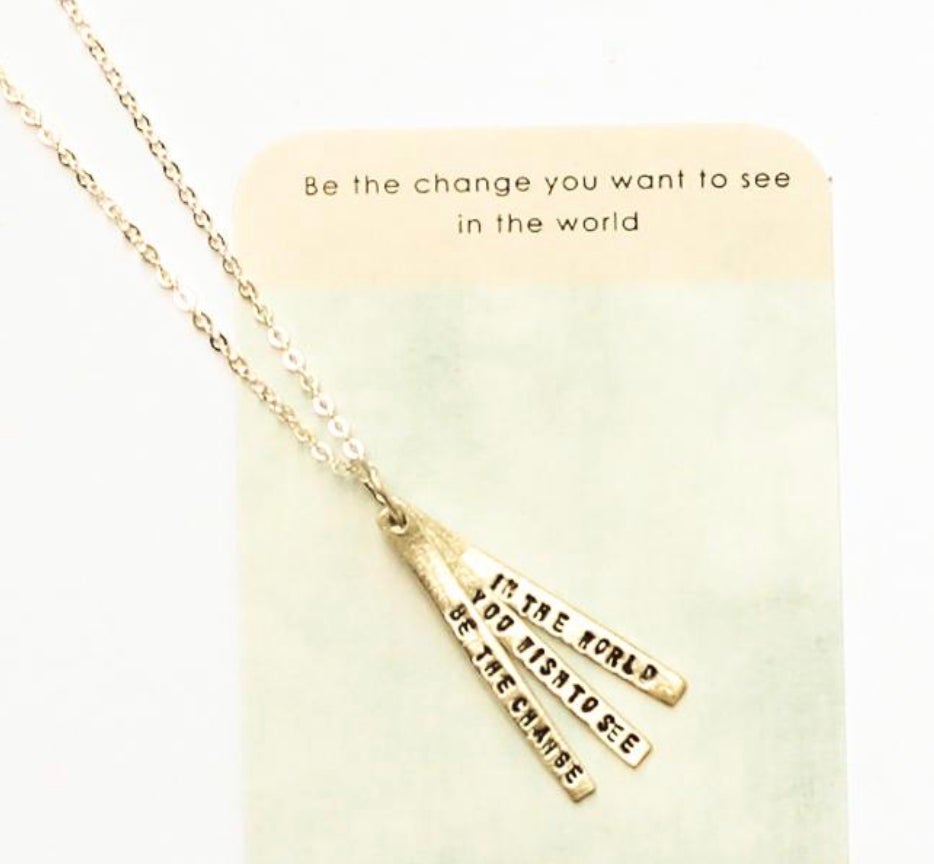 Be the Change You Wish To See in the World Necklace