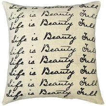 Load image into Gallery viewer, Cream stonewashed linen &quot;Life is Beauty Full&quot; pillow from Sugarboo Designs, 24&quot; square, with down pillow insert.  Printed across entire front with black cursive font that reads, &quot;You are Beauty Full&quot;     
