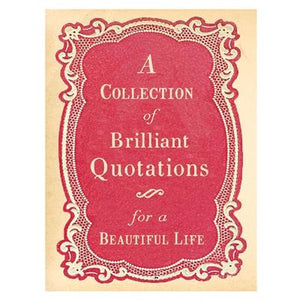 A Collection of Brilliant Quotations for A Beautiful Life
